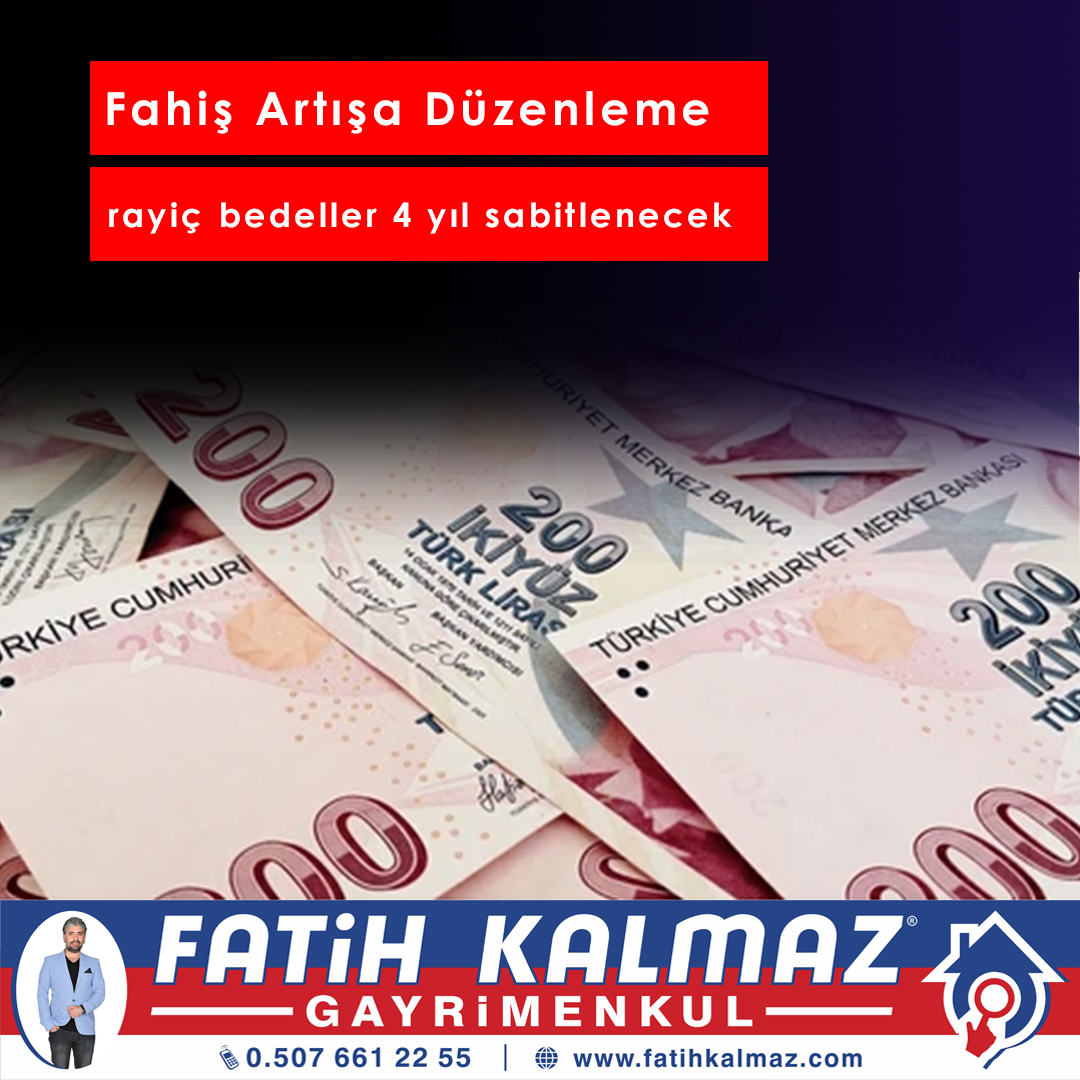 FAHİŞ ARTIŞA DÜZENLEME: RAYİÇ BEDELLER 4 YIL SABİTLENECEK