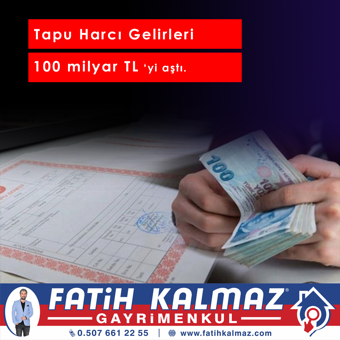TAPU GELİRLERİ 100 MİLYAR TL 'Yİ AŞTI