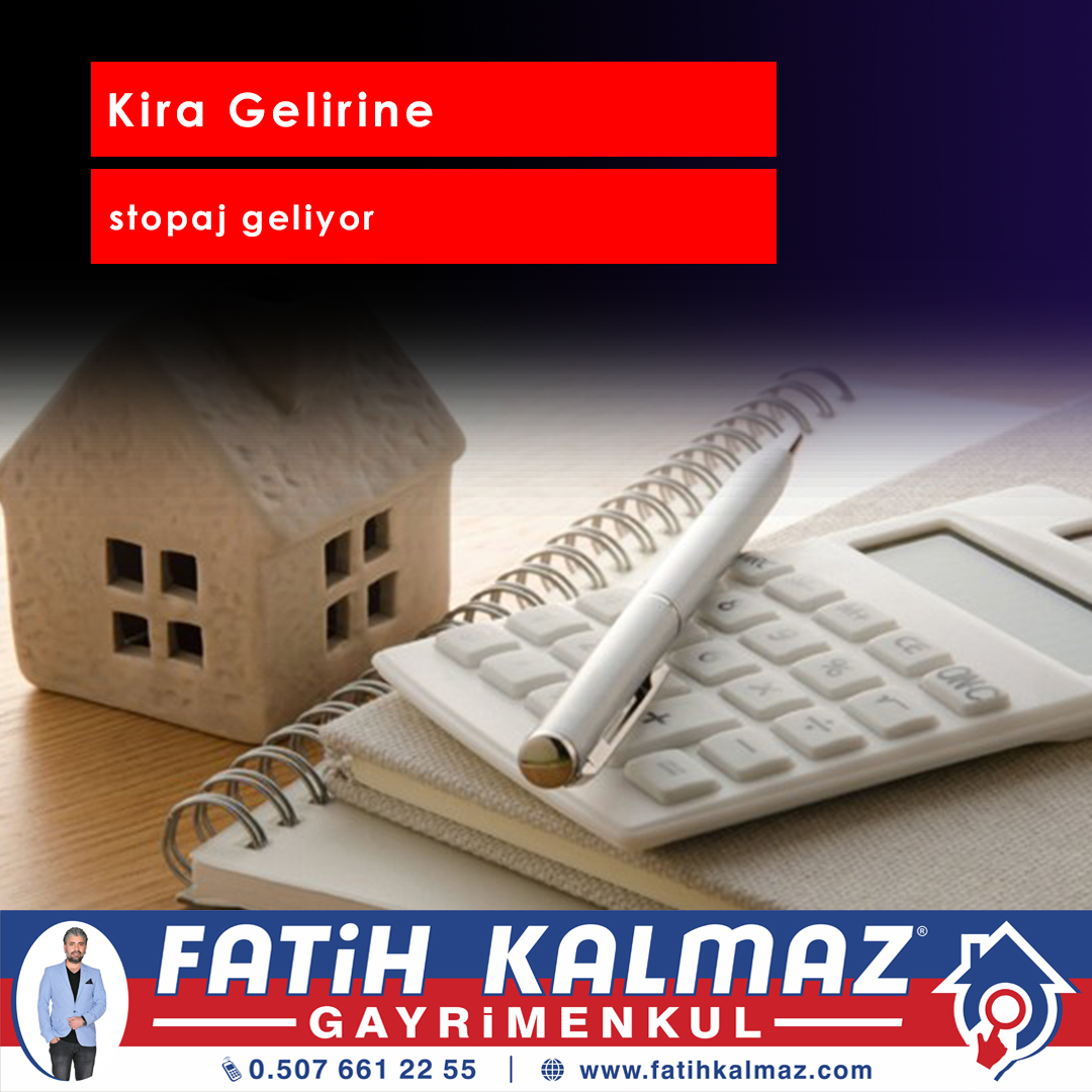 KİRA GELİRİNE STOPAJ GELİYOR