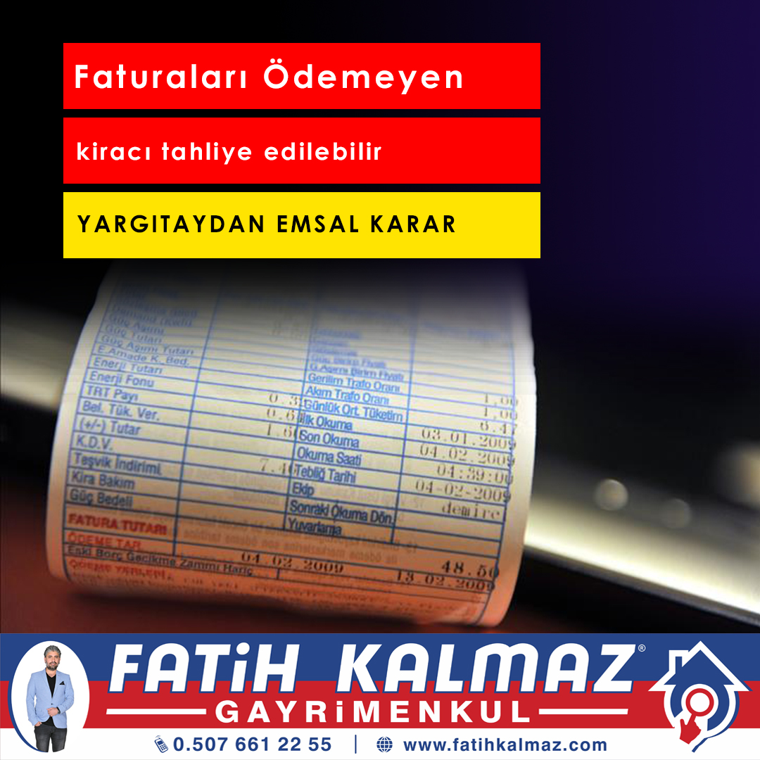FATURALARI ÖDEMEYEN KİRACI TAHLİYE EDİLEBİLİR