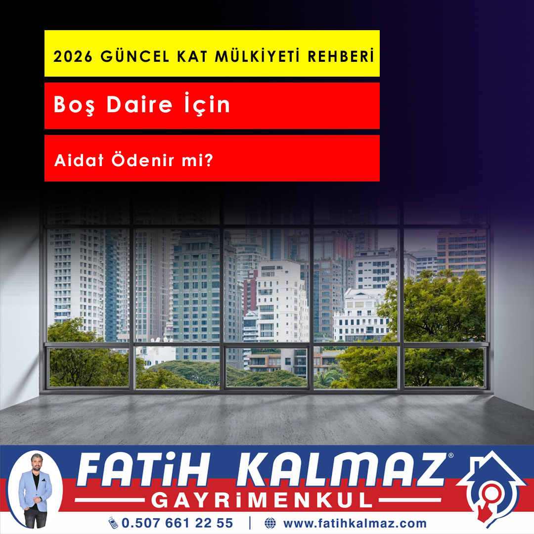 Boş Daire İçin Aidat Ödenir mi? 2026 Güncel Kat Mülkiyeti Kanunu Açıklaması